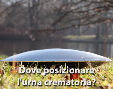 Dove posizionare l'urna crematoria?